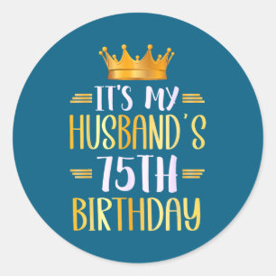 Sticker Rond C'est l'anniversaire des 75 ans du mari, joyeux