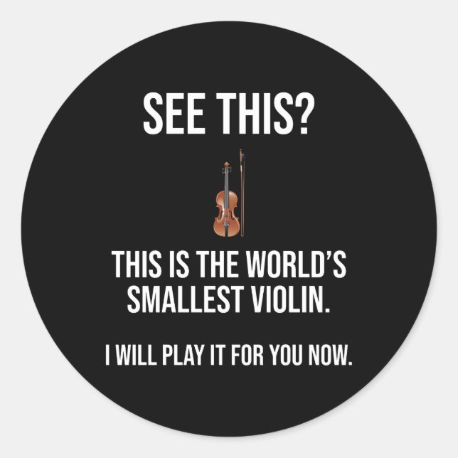 Sticker Rond C'Est Le Plus Petit Violon Sarcastique Du Monde (Devant)