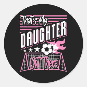 Sticker Rond C'est ma fille là-bas Papa foot Papa maman