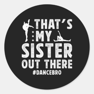 Sticker Rond C'est ma Soeur Danse Frère D'Un Frère De Danseur