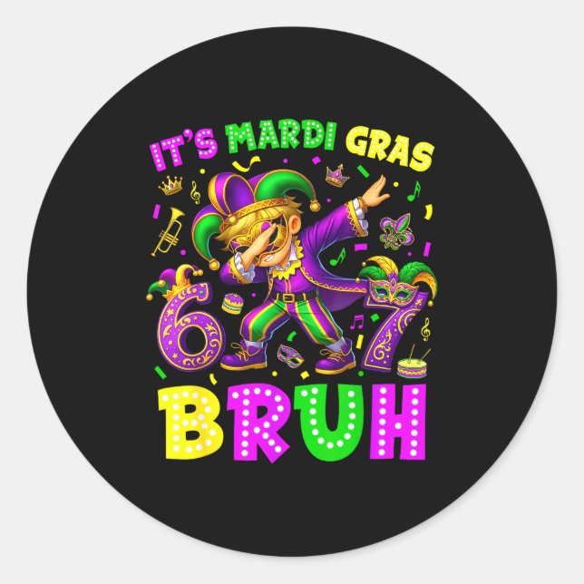 Sticker Rond C'est Mardi Gras Bruh 67 Six Seven Mème Argot Dabb (Devant)