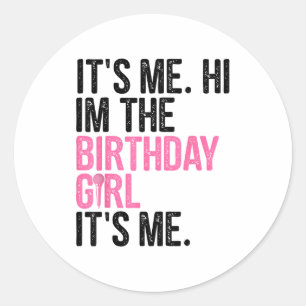 Sticker Rond C'est Moi La Fille D'anniversaire Salut Je Suis La