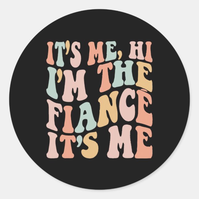 Sticker Rond C'est Moi Salut Je suis La Fiance Son Moi Fun Fian (Devant)