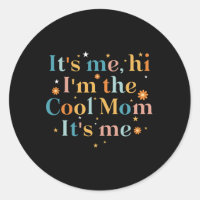 C'est moi Salut, je suis la maman Cool C'est moi p