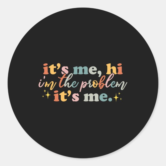 Sticker Rond C'est moi Salut je suis le problème C'est moi amus (Devant)