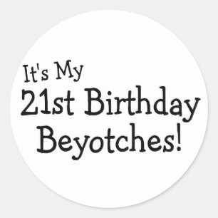 Sticker Rond C'est mon 21e anniversaire Beyotches