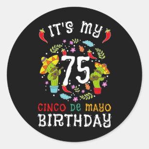 Sticker Rond C'est mon 75e anniversaire Cinco De Mayo Mustache 