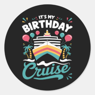 Sticker Rond C'est mon anniversaire Croisière Vacances Fête d'a