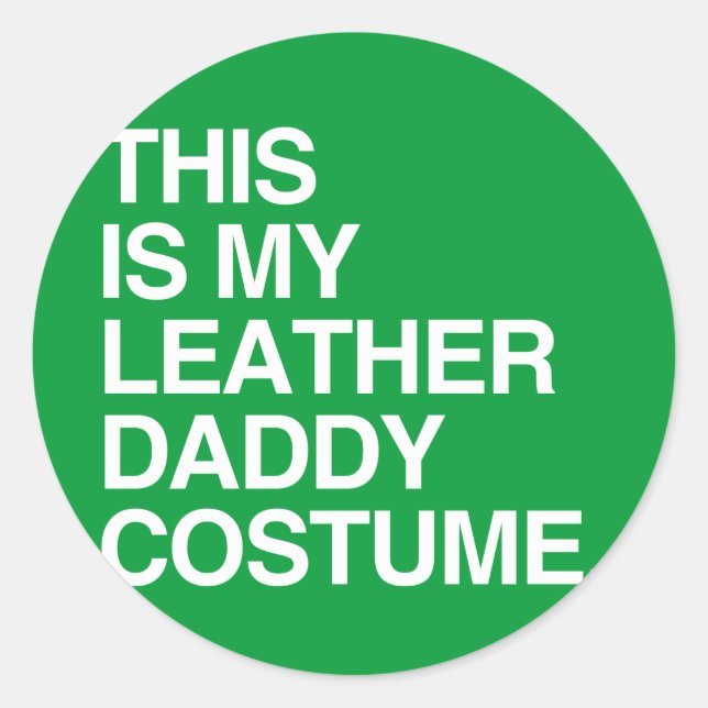 STICKER ROND C'EST MON COSTUME DE CUIR DE PAPA (Devant)