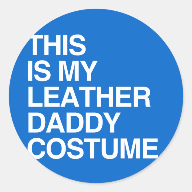 STICKER ROND C'EST MON COSTUME DE CUIR DE PAPA (Devant)