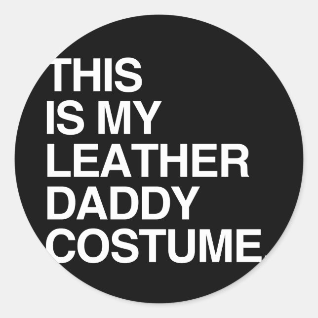 STICKER ROND C'EST MON COSTUME DE CUIR DE PAPA (Devant)