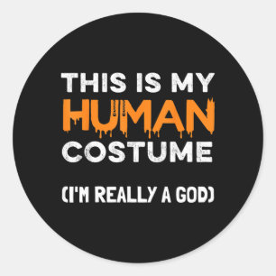 Sticker Rond C'est Mon Costume D'humain Je Suis Un Dieu Drôle D