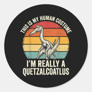 Sticker Rond C'est Mon Costume D'humain Je Suis Un Quetzalcoatl