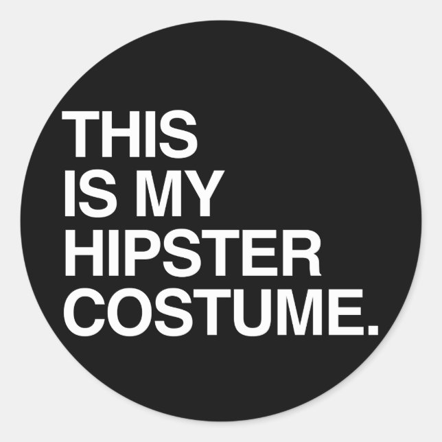 STICKER ROND C'EST MON COSTUME HIPSTER (Devant)