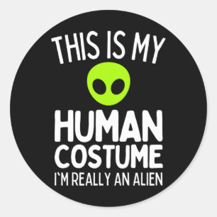Sticker Rond C'est mon costume humain Je suis vraiment un Alien