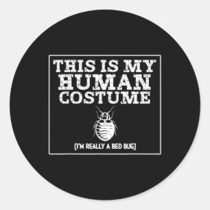 Sticker Rond C'est mon costume humain Je suis vraiment un Bed B