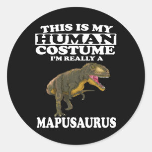 Sticker Rond C'Est Mon Costume Humain Je Suis Vraiment Un Mapus