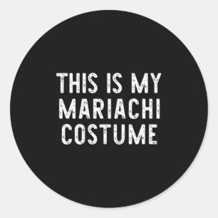 Sticker Rond C'Est Mon Costume Mariachi Halloween Funny Easy K
