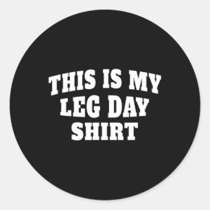 Sticker Rond C'Est Mon Jour De Jambe Gymnase Drôle Pour La Levé