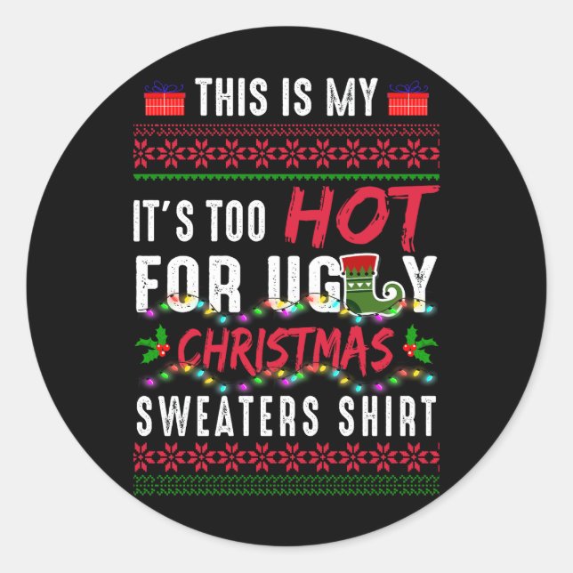 Sticker Rond C'est mon trop chaud pour un pull de Noël moche (Devant)