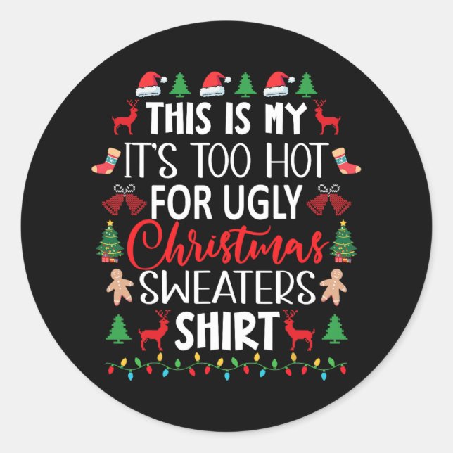Sticker Rond C'est mon trop chaud pour un pull de Noël moche (Devant)