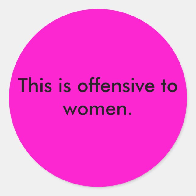 Sticker Rond C'est offensant pour les femmes. (Devant)