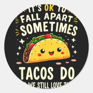 Sticker Rond C'est ok de tomber en morceaux parfois les tacos l