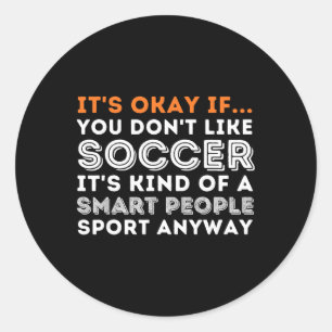 Sticker Rond C'est Okay Si Vous N'aimez Pas Le Football - Amate