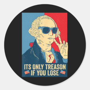 Sticker Rond C'est seulement de la trahison si vous perdez Geor