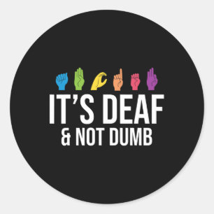 Sticker Rond C'est sourd, pas idiot, sourd, conscience