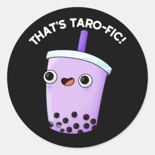 Sticker Rond C'est Taroffic drôle Boba Tea Pun Dark BG