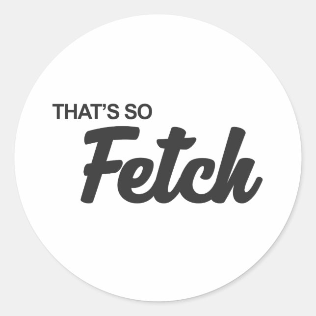 Sticker Rond C'est tellement Fetch Print (Devant)