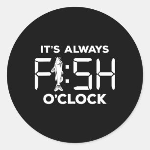 Sticker Rond C'est Toujours Poisson à l'Horloge Drôle Pêche