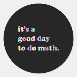 Sticker Rond C'est un bon jour de faire des maths pour les ense