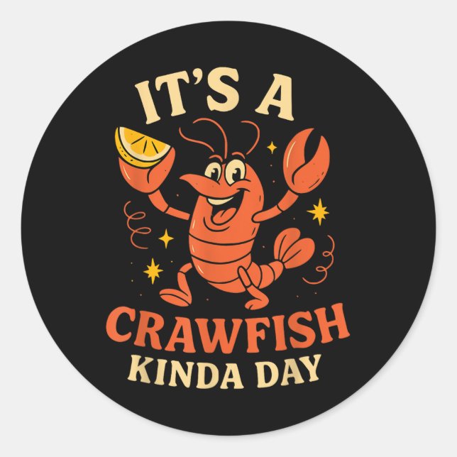 Sticker Rond C'Est Un Crawfish Kinda Day Drôle Fantastique Frui (Devant)