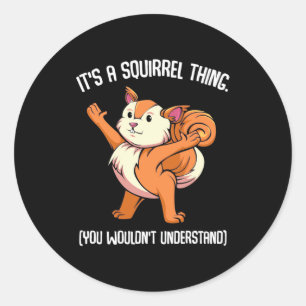 Sticker Rond C'Est Un Écureuil Que Vous Ne Comprendriez Pas