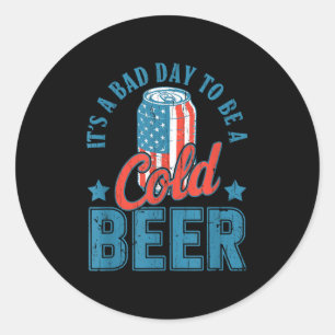 Sticker Rond C'Est Un Mauvais Jour Pour Être Une Bière Froide,