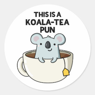 Sticker Rond C'Est Un Pun Koala-tea Drôle Koala Pun