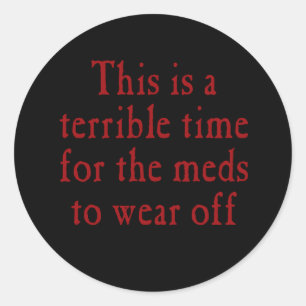 Sticker Rond C'est un temps terrible pour que les meds portent