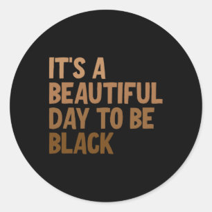 Sticker Rond C'est une belle journée pour être noir