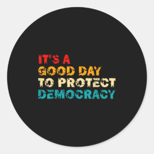 Sticker Rond C'est une bonne journée pour protéger la démocrati