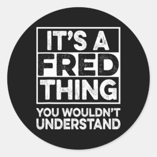 Sticker Rond C'est une chose de Fred que vous ne comprendriez p