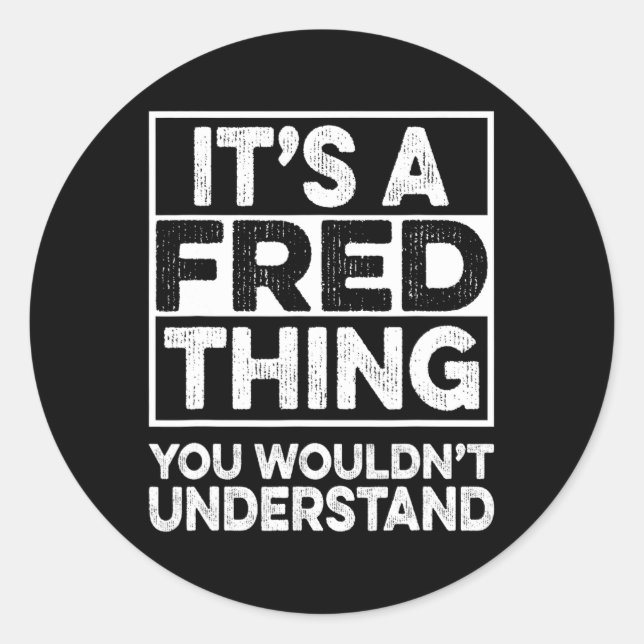 Sticker Rond C'est une chose de Fred que vous ne comprendriez p (Devant)