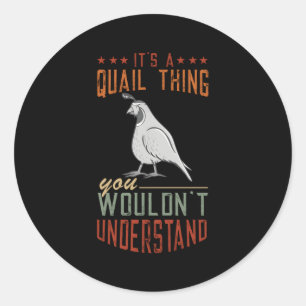 Sticker Rond C'Est Une Chose De Quail Bobwhite Quail Bird Quail