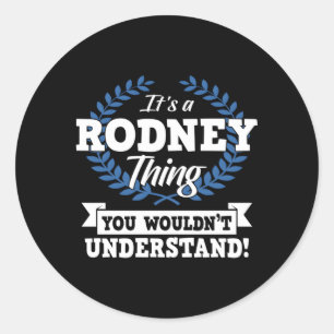 Sticker Rond C'Est Une Chose Rodney Que Vous Ne Comprendriez Pa