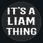 Sticker Rond C'est une idée de nom de bébé pour un garçon drôle<br><div class="desc">C'est un truc de Liam qui est drôle hommes garçon idée de nom de bébé Gift. Un cadeau parfait pour votre père, maman, papa, hommes, femmes, amis et membres de la famille le jour de Thanksgiving, Noël, Fête des mères, Fête des pères, 4 juillet, 1776 Jour indépendant, Fête des anciens...</div>