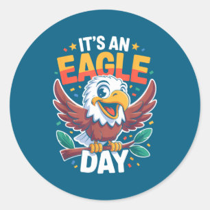 Sticker Rond C'est une journée d'aigle drôle mignon dessin anim