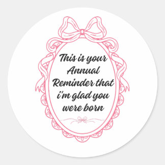 Sticker Rond C'est votre rappel annuel que je suis ravi que vou