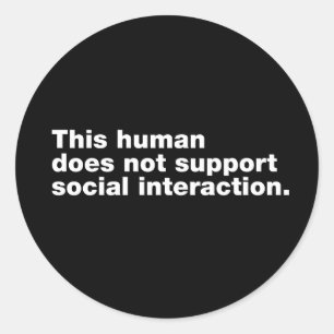 Sticker Rond Cet être humain ne soutient pas l'interaction soci