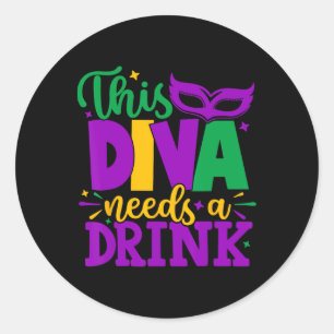 Sticker Rond Cette Diva A Besoin D'Un Verre Mardi Gras Diva Lou